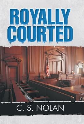 Royally Courted by Nolan, C. S.