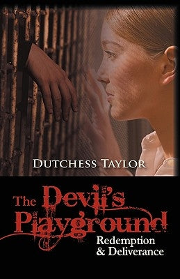The Devil's Playground: Redemption & Deliverance by Taylor, Dutchess