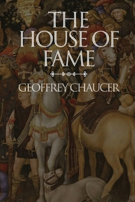 The House of Fame by Chaucer, Geoffrey
