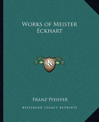Works of Meister Eckhart by Pfeiffer, Franz