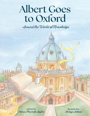 Albert Goes to Oxford: Around the World of Knowledge by Arkova, Mateya