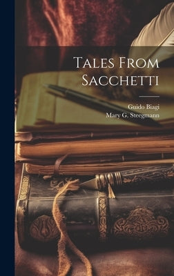 Tales From Sacchetti by Steegmann, Mary G.