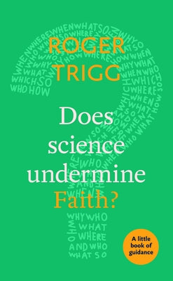Does Science Undermine Faith?: A Little Book of Guidance by Trigg, Roger