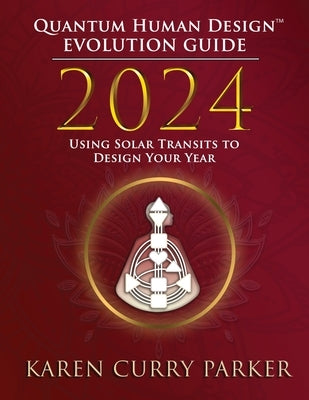 2024 Evolution Guide: Using Solar Transits to Design Your Year by Parker, Karen Curry