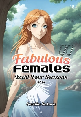 Fabulous Females II: Ecchi Four Seasons 2024 - Erotic Anime Art - 18+ by Sakura, Samika