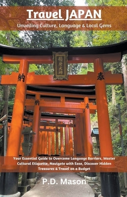 Travel Japan: Unveiling Culture, Language & Local Gems by Mason, P. D.