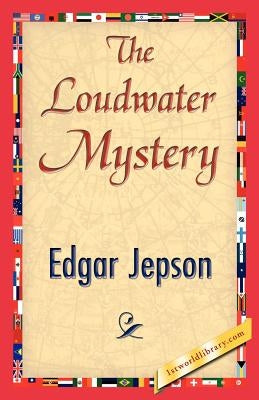 The Loudwater Mystery by Edgar Jepson, Jepson