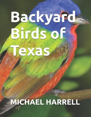 Backyard Birds of Texas by Harrell, Michael