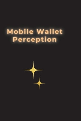 Mobile Wallet Perception by Jozaf, Jack