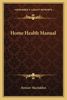 Home Health Manual by Macfadden, Bernarr