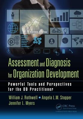 Assessment and Diagnosis for Organization Development: Powerful Tools and Perspectives for the OD Practitioner by Rothwell, William J.
