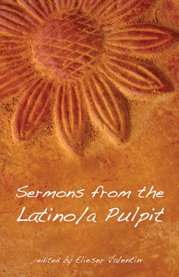 Sermons from the Latino/A Pulpit by Valentin, Elieser