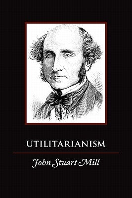 Utilitarianism by Mill, John Stuart