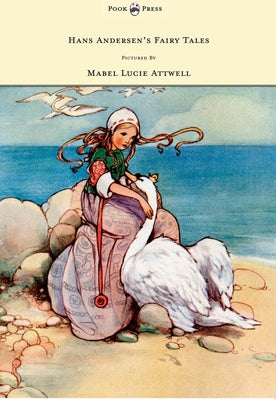 Hans Andersen's Fairy Tales - Pictured By Mabel Lucie Attwell by Andersen, Hans Christian