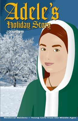 Adele's Holiday Story: Daughter of William the Conqueror by Jarman, Lois a.