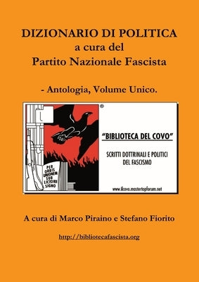 Dizionario di politica a cura del Partito Nazionale Fascista - Antologia, Volume Unico. by Piraino, Marco