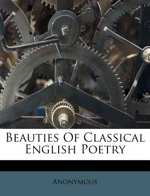 Beauties of Classical English Poetry by Anonymous