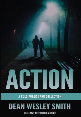 Action: A Cold Poker Gang Collection by Smith, Dean Wesley