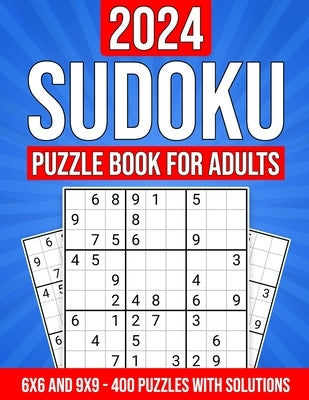 2024 Sudoku Puzzle Book for Adults: 400 Puzzles with Solutions and Hints: 6x6 and 9x9 Puzzles from Easy to Hard by Publishing, Gold