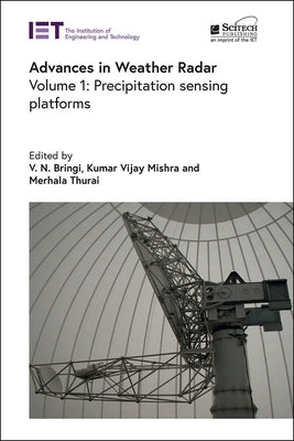 Advances in Weather Radar: Precipitation Sensing Platforms by Bringi, V. N.