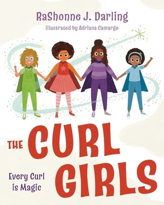 The Curl Girls: Every Curl is Magic by Darling, Rashonne J.