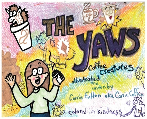 The Yaws: Coffee Creatures by Fulton, Carrie