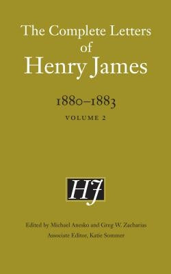 The Complete Letters of Henry James, 1880-1883: Volume 2 by James, Henry
