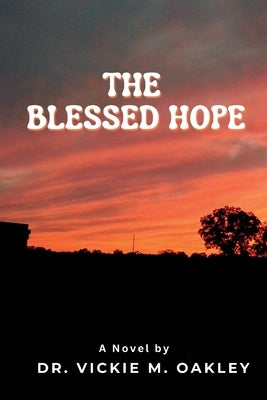 The Blessed Hope by Oakley, Vickie M.