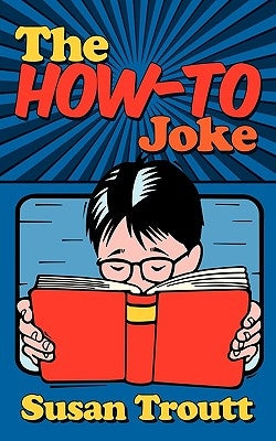 The How-To Joke by Troutt, Susan