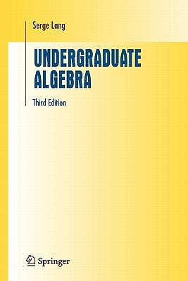 Undergraduate Algebra by Lang, Serge