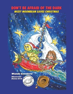 Don't Be Afraid of the Dark: Nicky Moonbeam Saves Christmas by Cavaliere, Wanda
