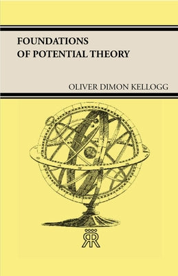 Foundations of Potential Theory by Kellogg, Oliver Dimon