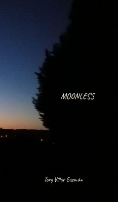 Moonless: Introspective poetic and visual memory of stargazing during the pandemic by Guzm?n, Tory Villar