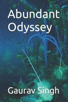 Abundant Odyssey by Singh, Gaurav