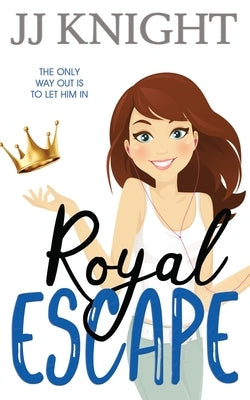 Royal Escape: A Romantic Comedy by Knight, Jj