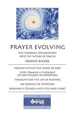 Prayer Evolving: Five Personal Explorations into the Future of Prayer by Rivers, Dennis