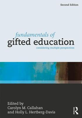 Fundamentals of Gifted Education: Considering Multiple Perspectives by Callahan, Carolyn M.