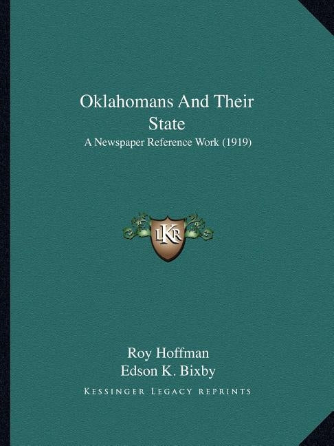 Oklahomans And Their State: A Newspaper Reference Work (1919) by Hoffman, Roy