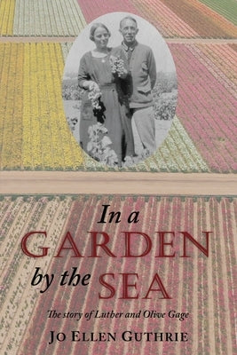 In a Garden by the Sea: The story of Luther and Olive Gage by Guthrie, Jo Ellen