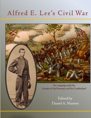Alfred E. Lee's Civil War by Masters, Daniel