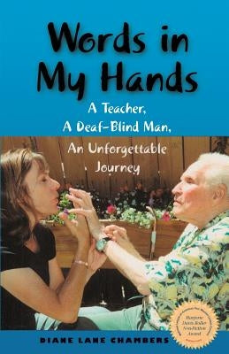 Words in My Hands: A Teacher, A Deaf-Blind Man, An Unforgettable Journey by Chambers, Diane Lane