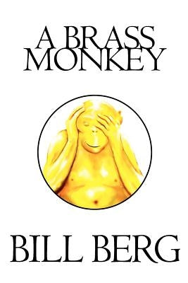 A Brass Monkey by Berg, Bill