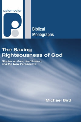 The Saving Righteousness of God by Bird, Michael F.
