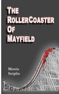 The Rollercoaster of Mayfield by Striplin, Morris L.