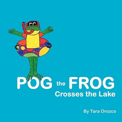 Pog the Frog Crosses the Lake by Orozco, Tara