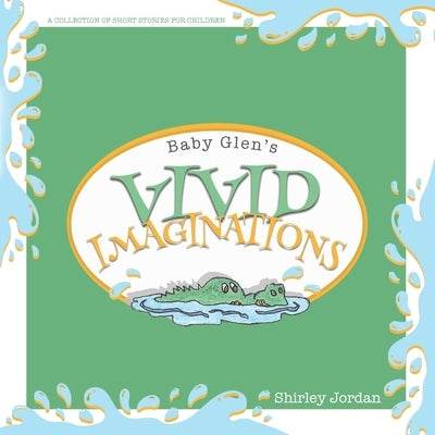 Baby Glen's Vivid Imaginations by Jordan, Shirley