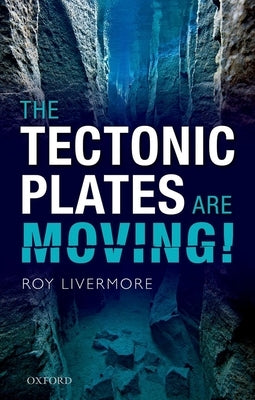 Tectonic Plates Are Moving! by Livermore, Roy