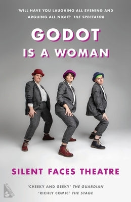 Godot Is a Woman by Silent Faces Theatre