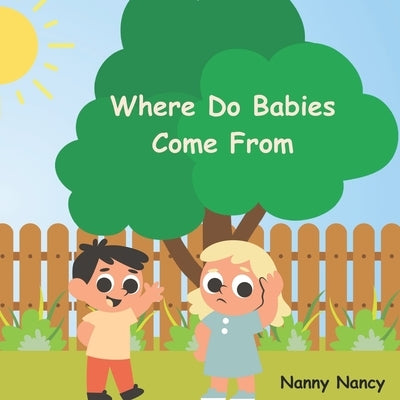 Where Do Babies Come From by Nancy, Nanny