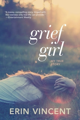 Grief Girl: My True Story by Vincent, Erin